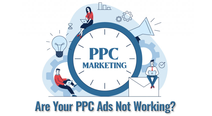Are Your PPC Ads Not Working